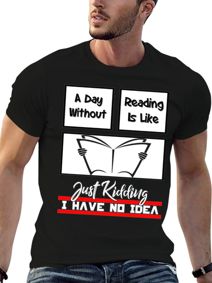 Funny Reading T-Shirt - A Day Without Reading