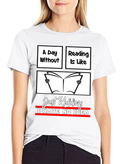 Funny Reading T-Shirt - A Day Without Reading