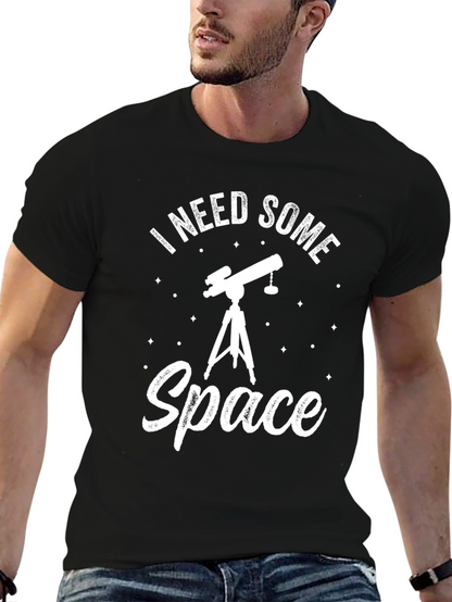 I Need Some Space T-Shirt - Astronomy Lover Tee