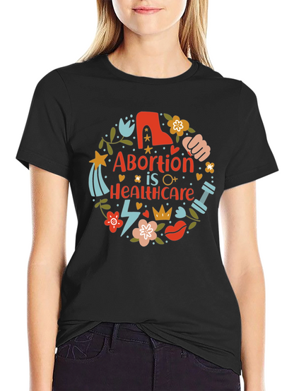 Abortion is Healthcare T-Shirt Pro Choice Feminist Tee