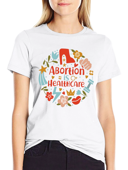 Abortion is Healthcare T-Shirt Pro Choice Feminist Tee