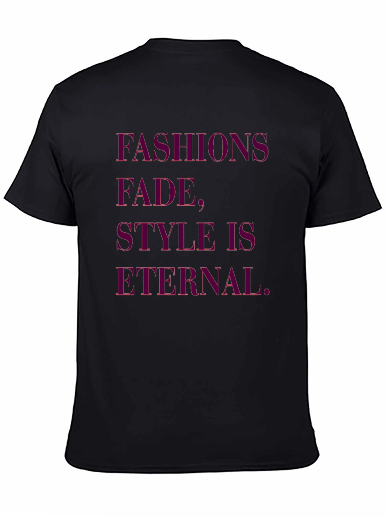 Fashions Fade Style is Eternal Black Graphic Tee