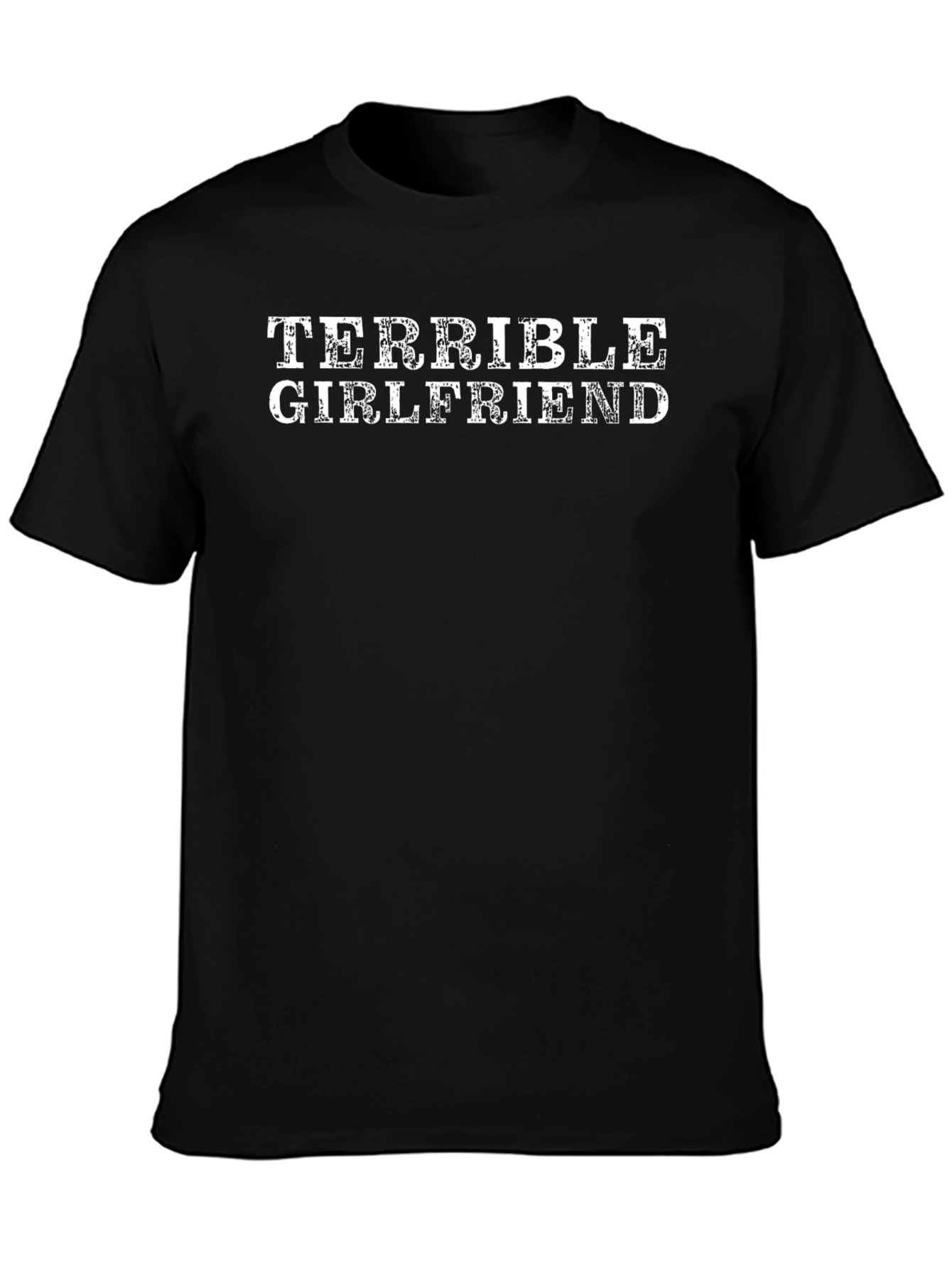 Terrible Girlfriend Funny Graphic T-Shirt