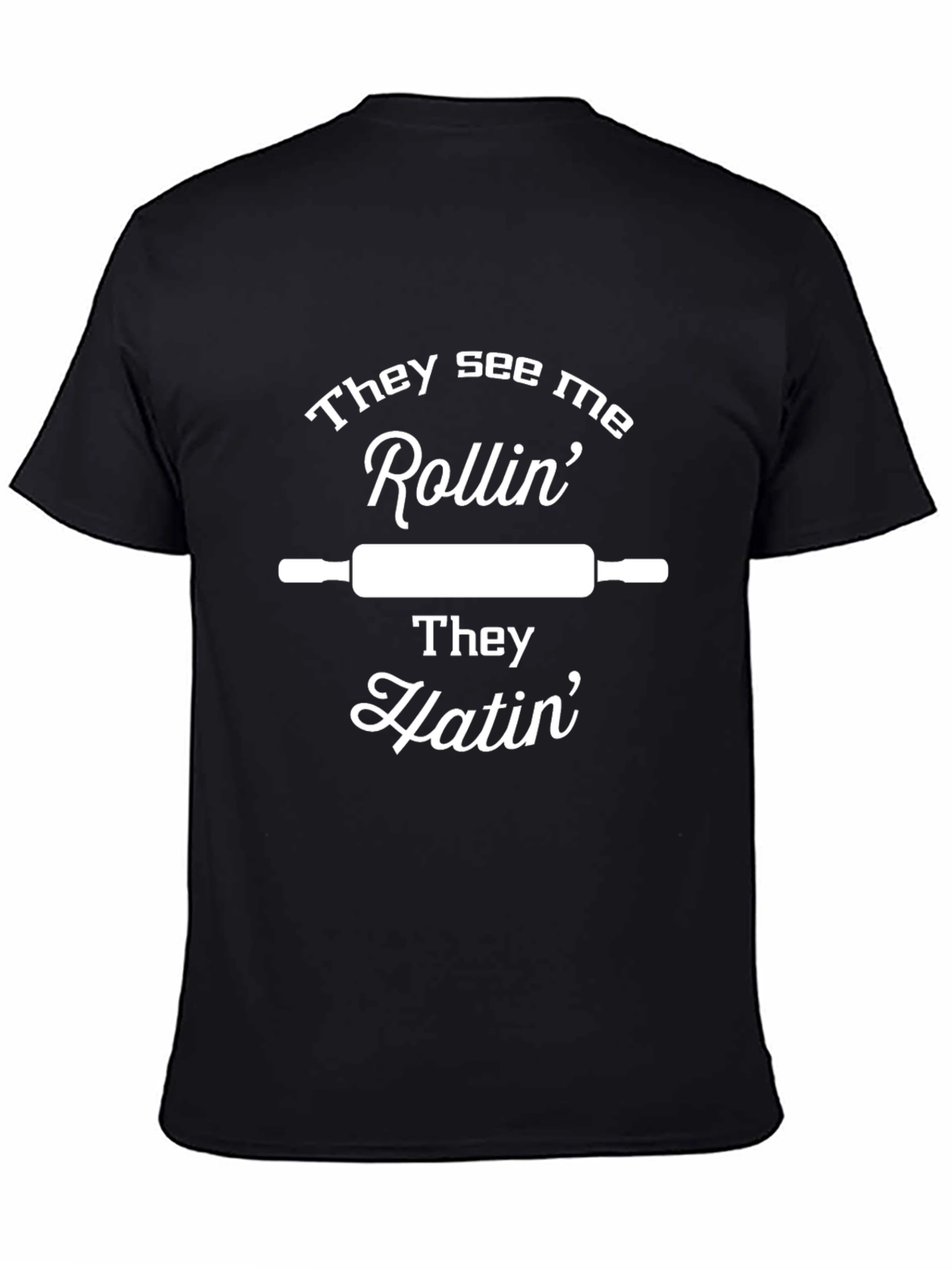 They See Me Rollin T-Shirt - Baker Gift