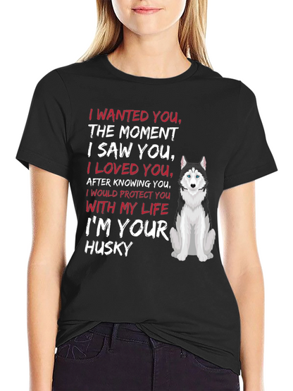 Im Your Husky T-Shirt Dog Lover Tee