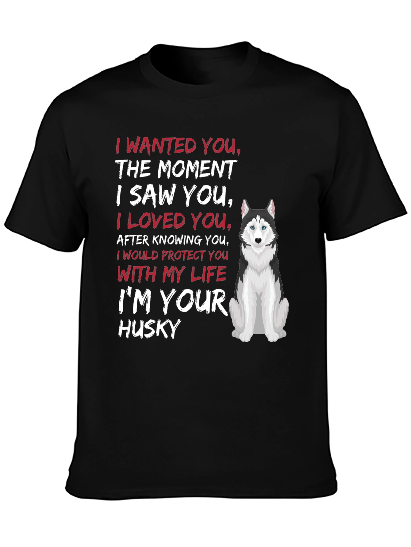 Im Your Husky T-Shirt Dog Lover Tee