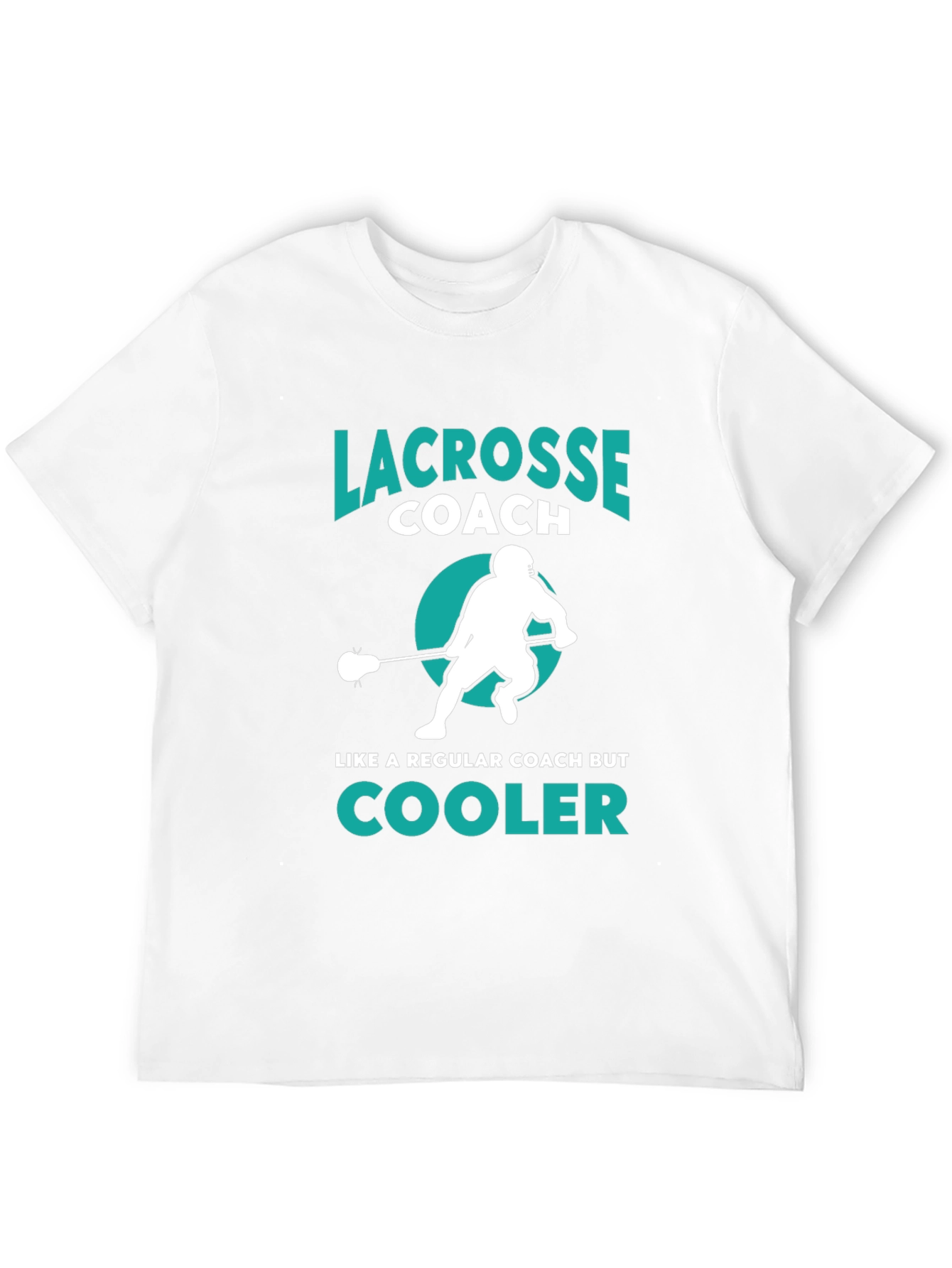 Lacrosse Coach T-Shirt - Cooler Than Regular Coaches