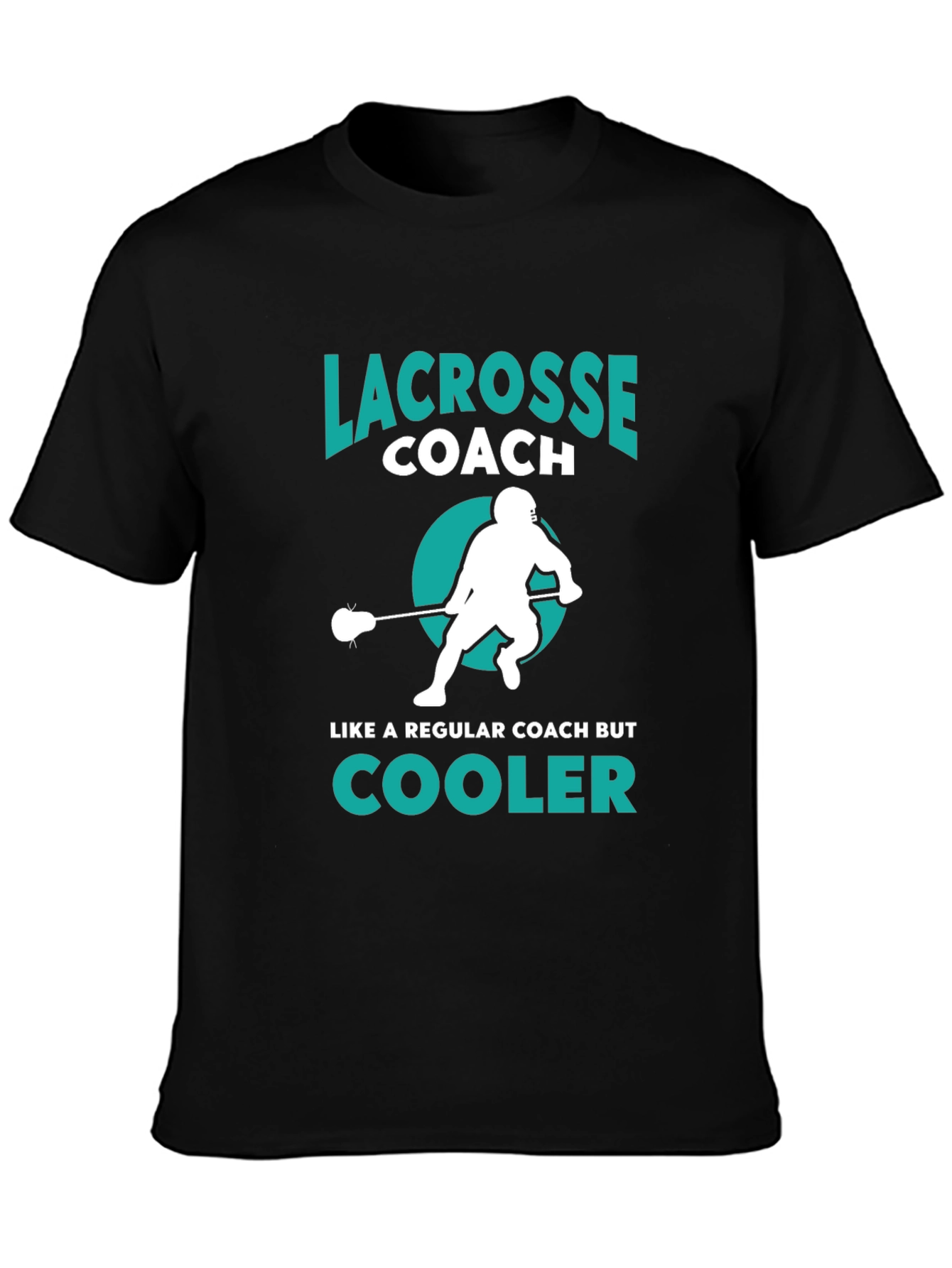 Lacrosse Coach T-Shirt - Cooler Than Regular Coaches