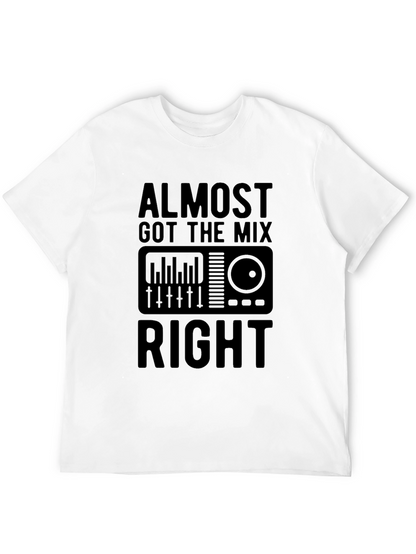 Almost Got The Mix Right Black Graphic T-Shirt