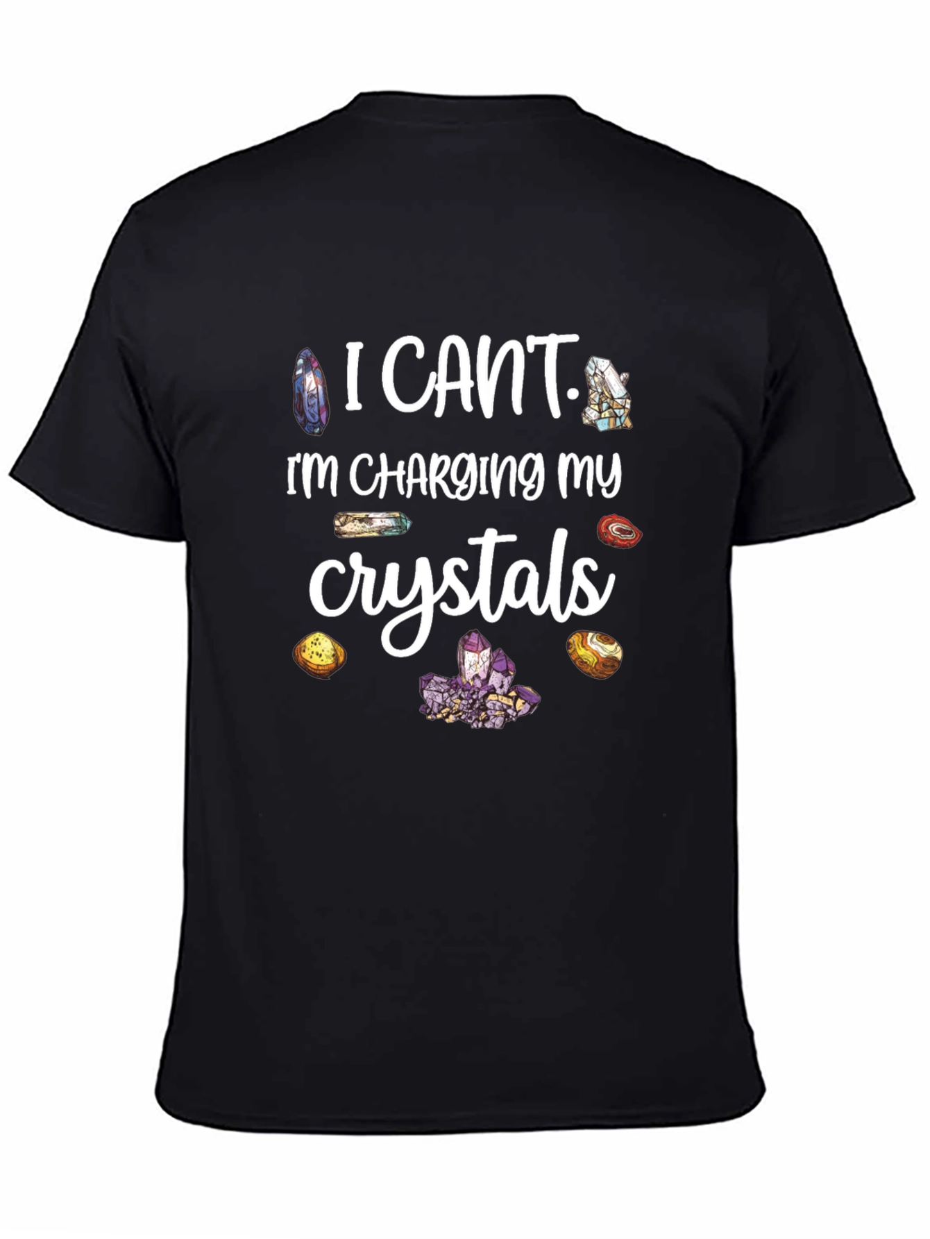 I Cant Charging My Crystals T-Shirt