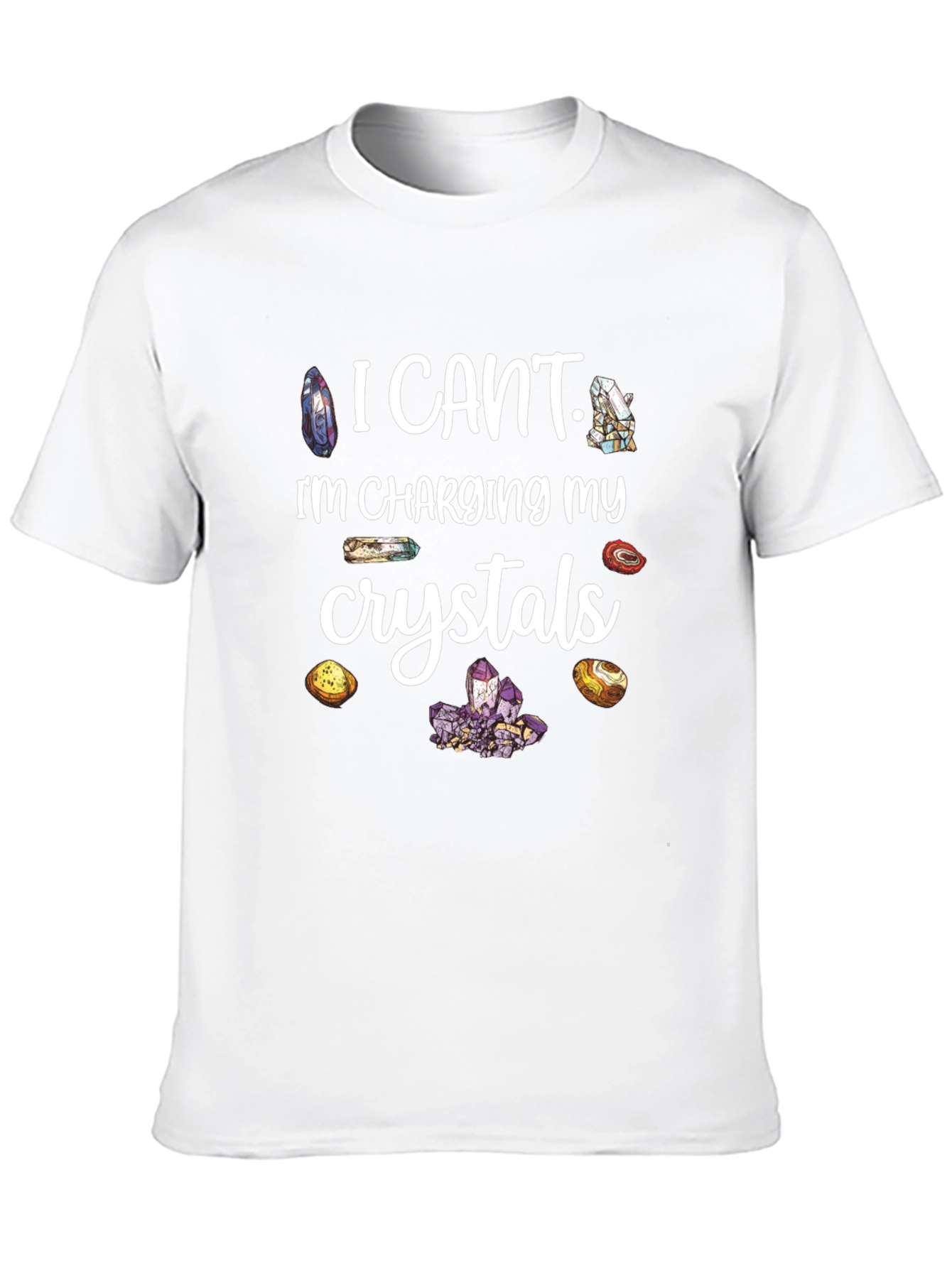 I Cant Charging My Crystals T-Shirt