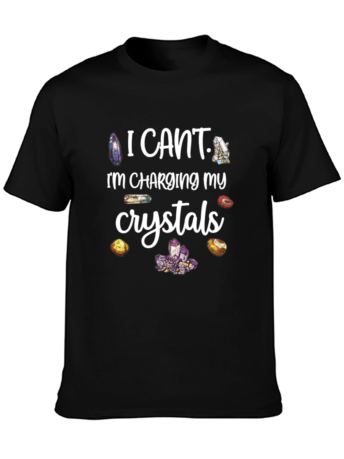 I Cant Charging My Crystals T-Shirt