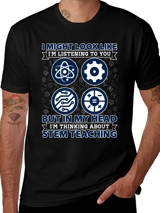 STEM Teaching T-Shirt: I Might Look Like Im Listening