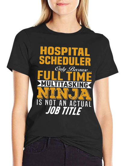 Hospital Scheduler Full-Time Ninja Graphic Tee