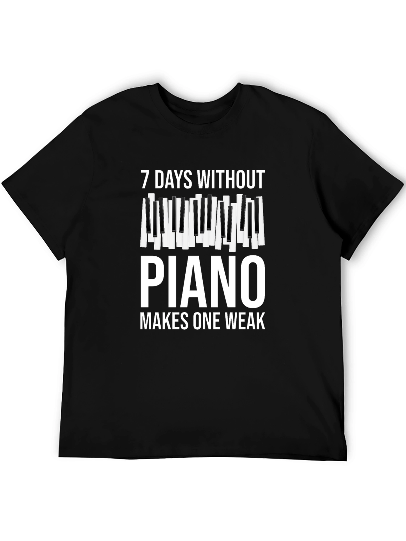 7 Days Without Piano Makes One Weak T-Shirt