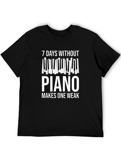 7 Days Without Piano Makes One Weak T-Shirt