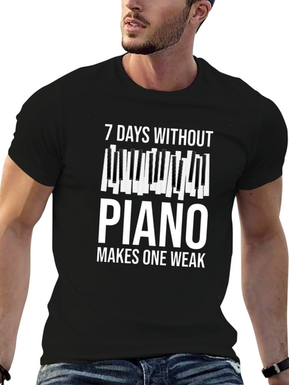 7 Days Without Piano Makes One Weak T-Shirt