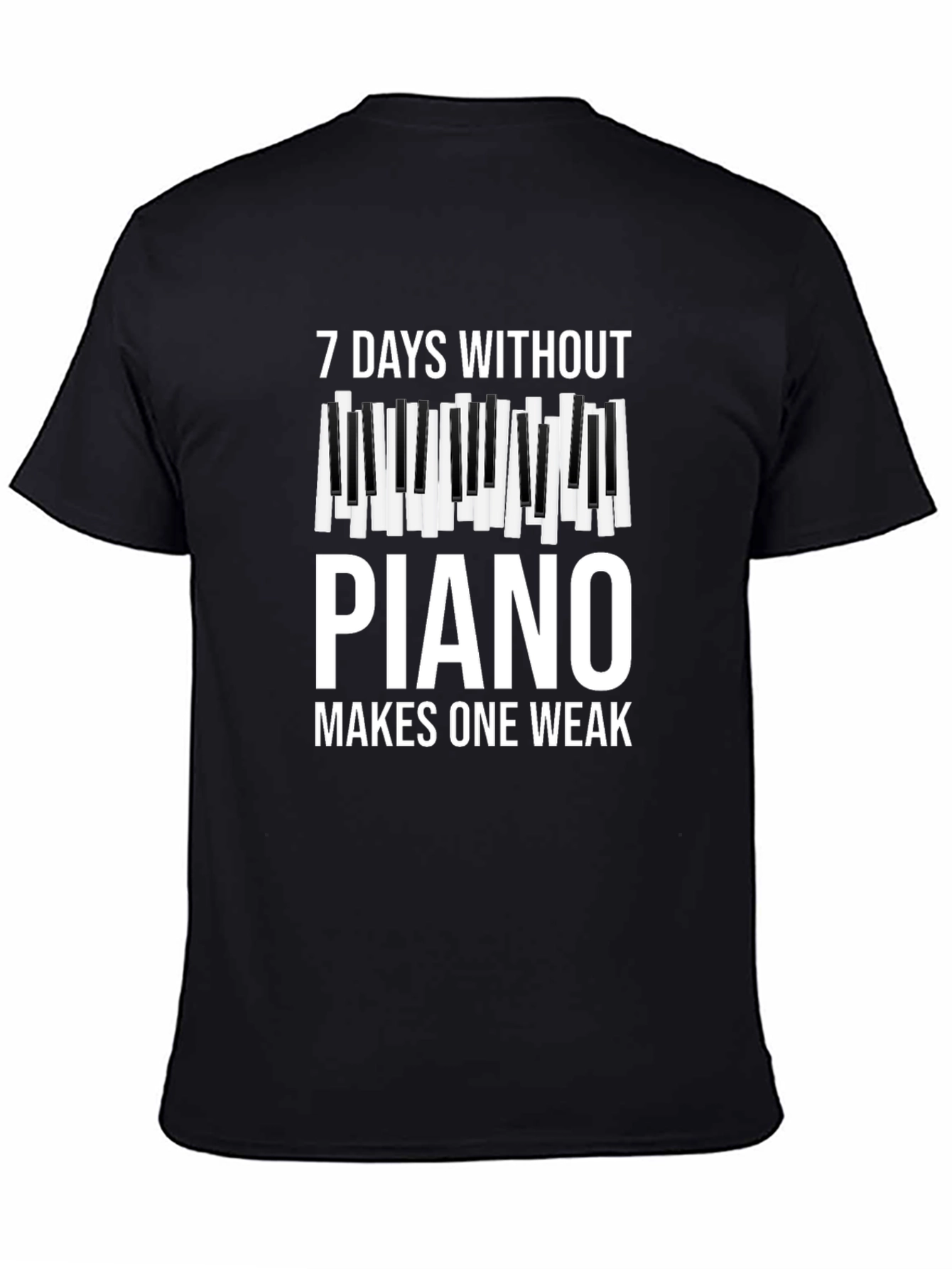 7 Days Without Piano Makes One Weak T-Shirt
