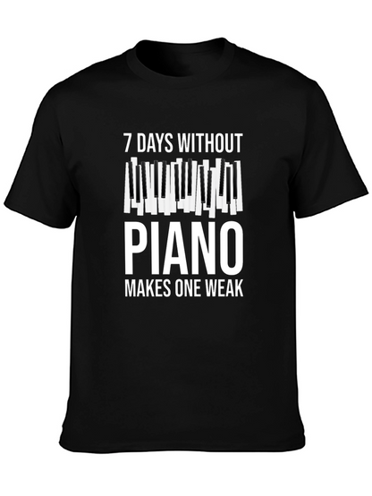 7 Days Without Piano Makes One Weak T-Shirt