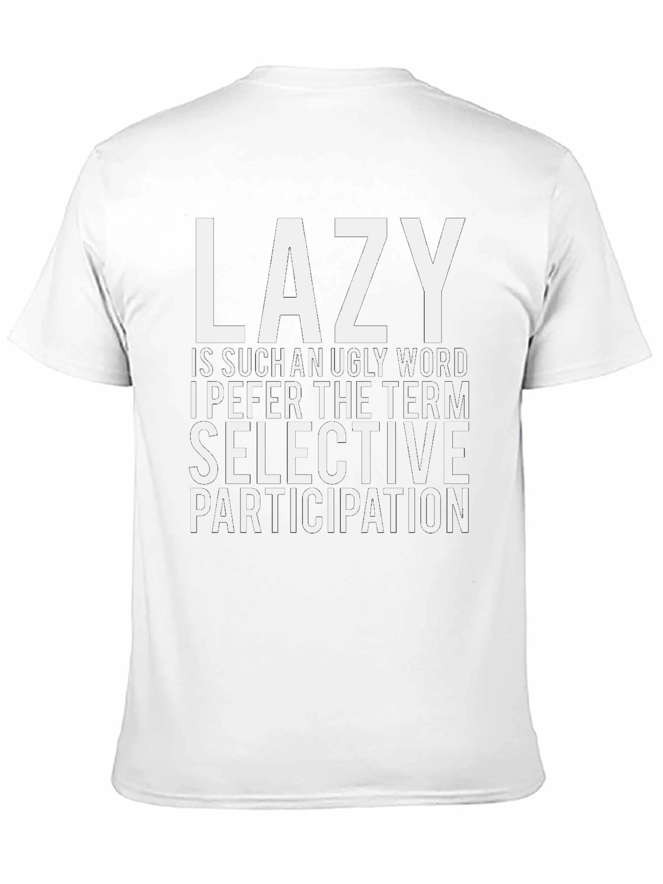 Lazy? Selective Participation T-Shirt