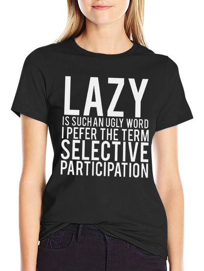 Lazy? Selective Participation T-Shirt