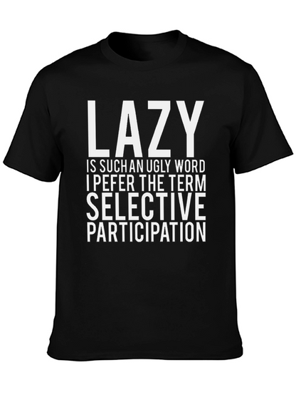 Lazy? Selective Participation T-Shirt