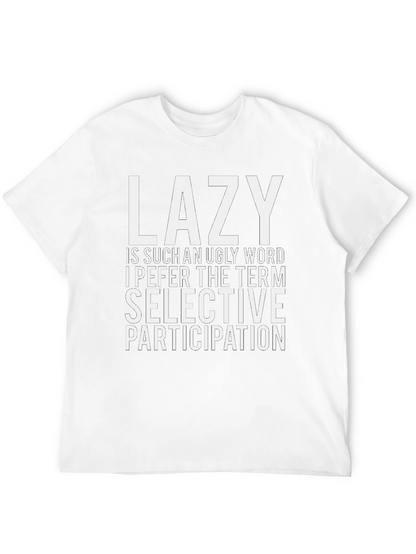 Lazy? Selective Participation T-Shirt