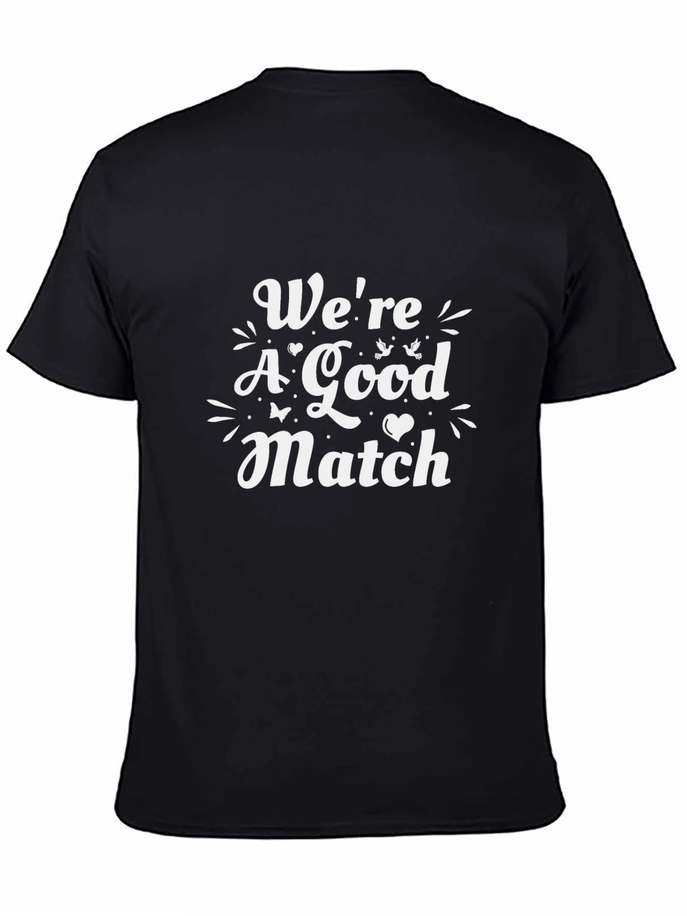 Were A Good Match Graphic T-Shirt