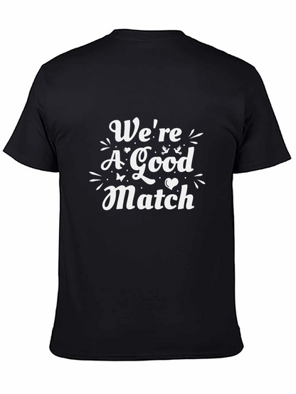 Were A Good Match Graphic T-Shirt