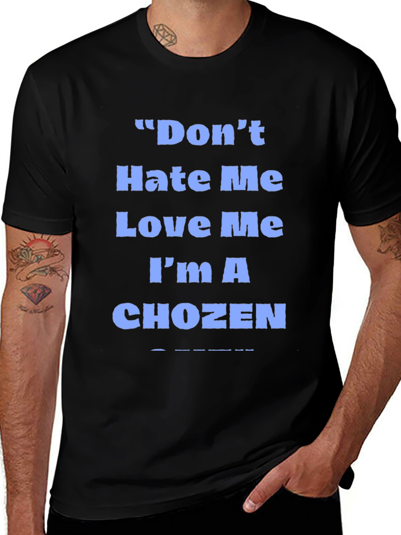 Dont Hate Me Love Me Im A Chozen T-Shirt