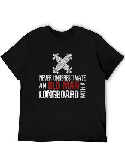 Old Man Longboard T-Shirt - Funny Skateboarder Tee