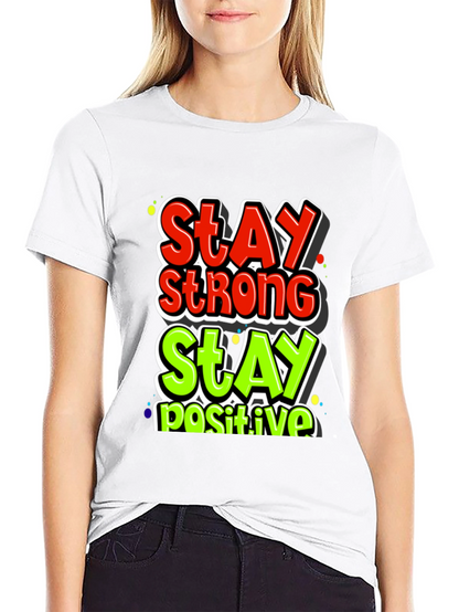 Stay Strong Stay Positive Graphic Tee
