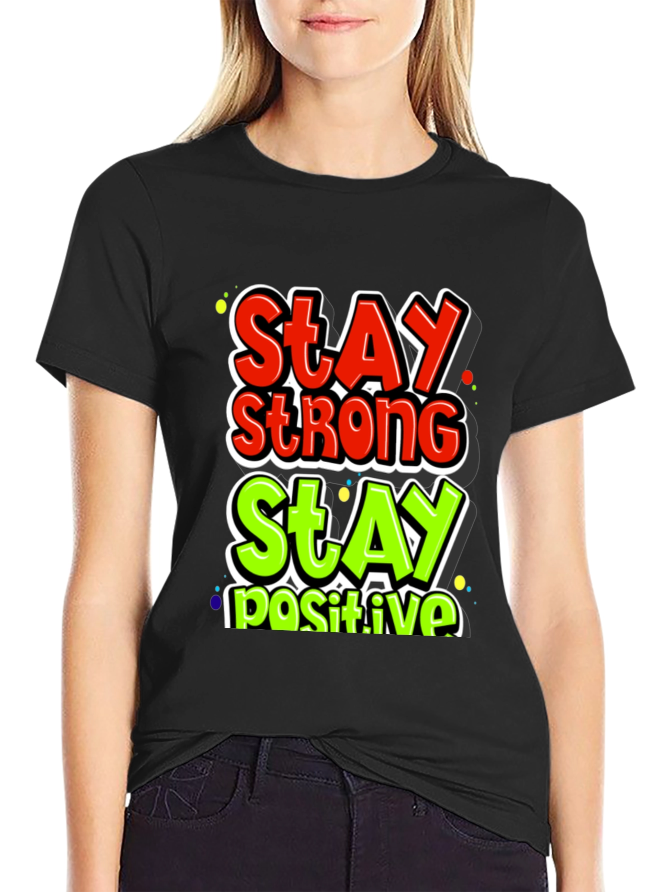 Stay Strong Stay Positive Graphic Tee
