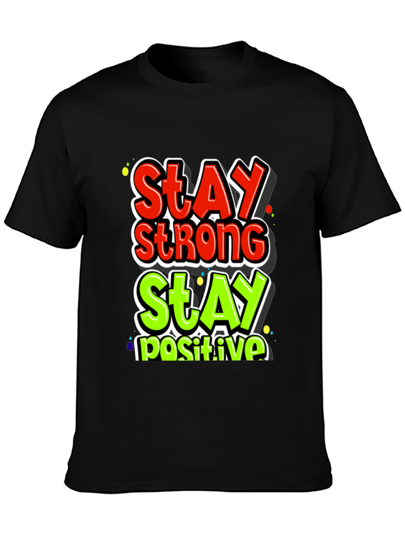 Stay Strong Stay Positive Graphic Tee