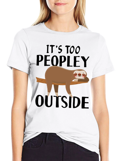 Its Too Peopley Outside Sloth T-Shirt