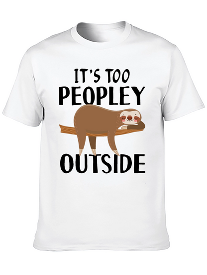 Its Too Peopley Outside Sloth T-Shirt