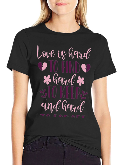 Love is Hard T-Shirt - Unique Graphic Tee