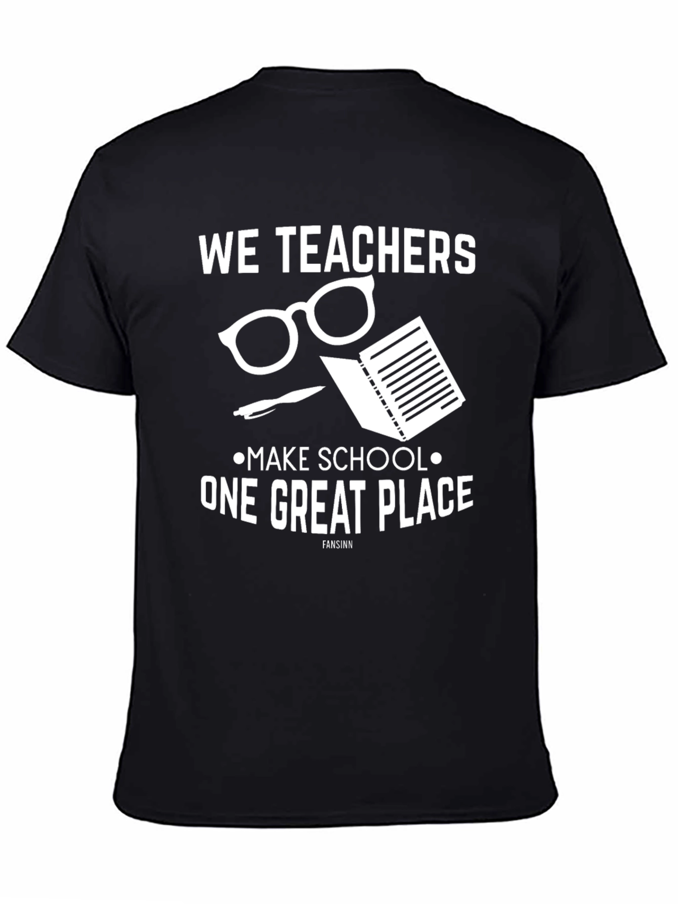 We Teachers Make School a Great Place T-Shirt
