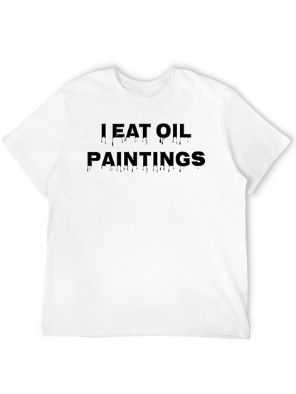 I Eat Oil Paintings Graphic T-Shirt
