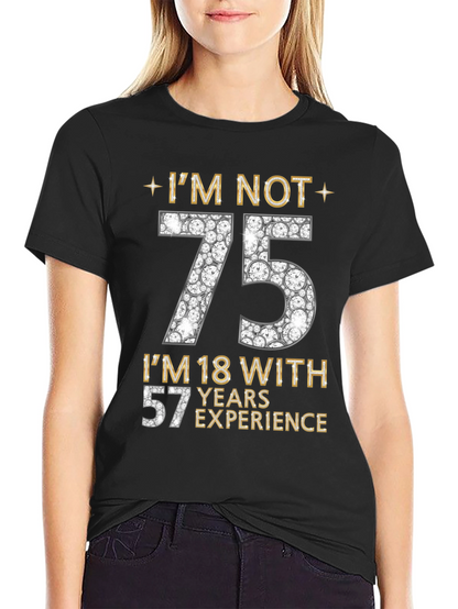Im Not 75 T-Shirt