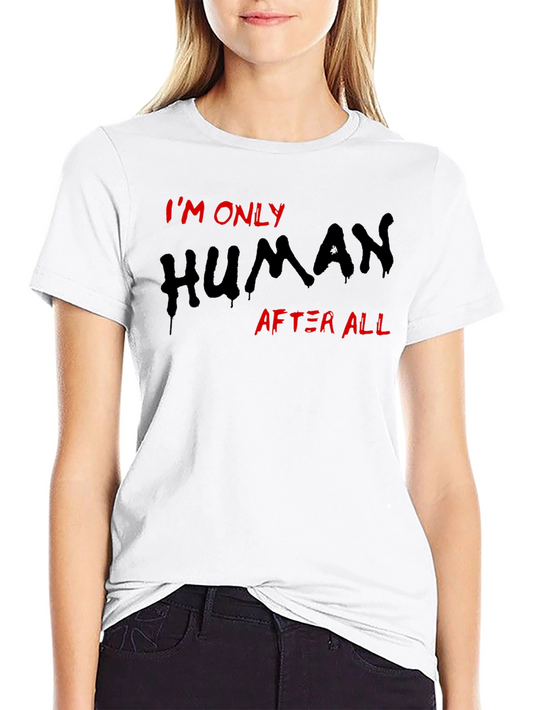 Im Only Human After All T-Shirt