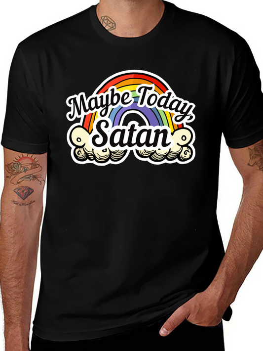 Maybe Today Satan T-Shirt