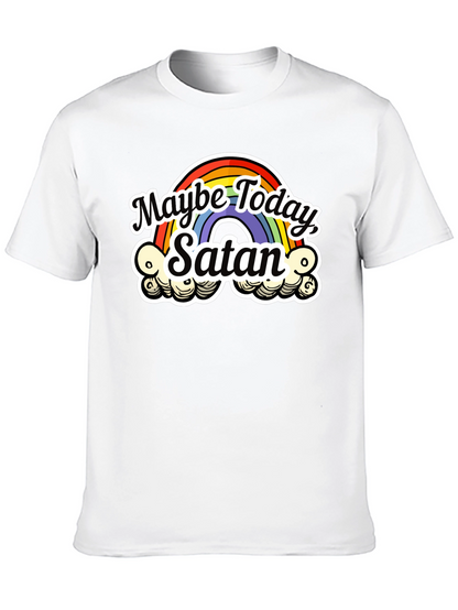 Maybe Today Satan T-Shirt