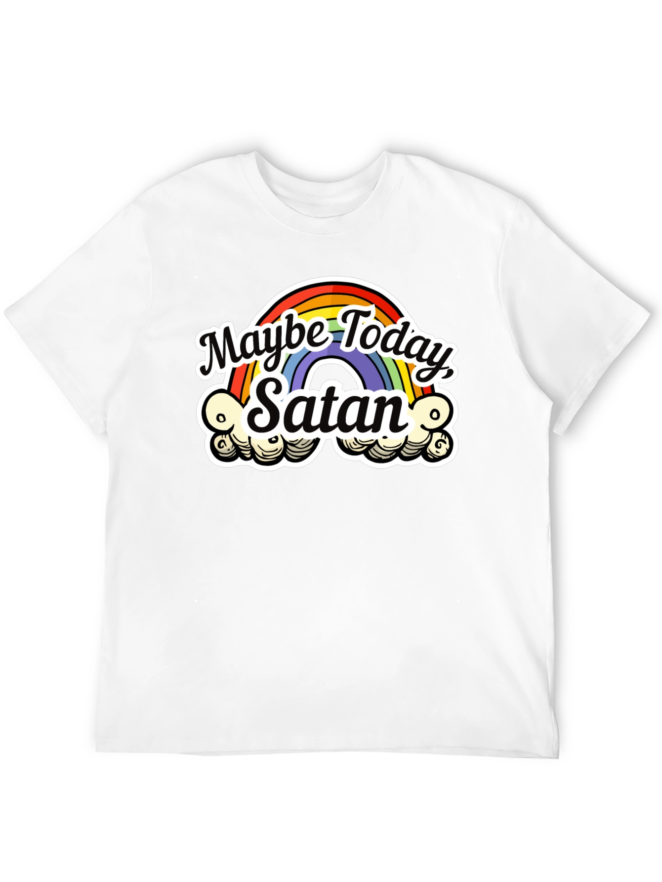 Maybe Today Satan T-Shirt