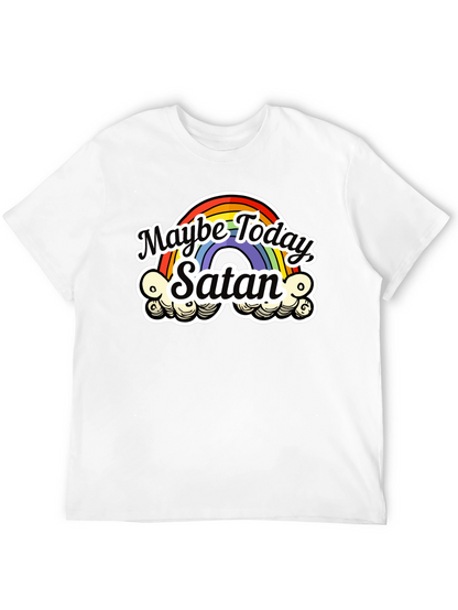 Maybe Today Satan T-Shirt