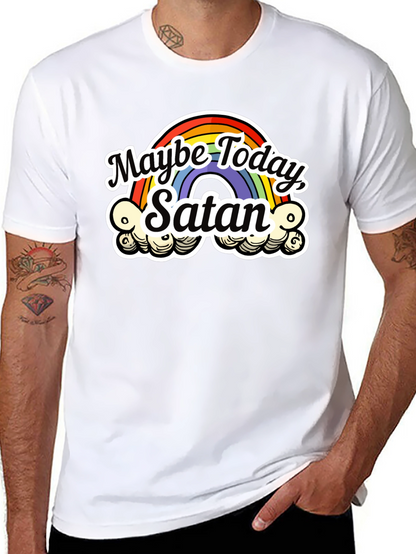 Maybe Today Satan T-Shirt