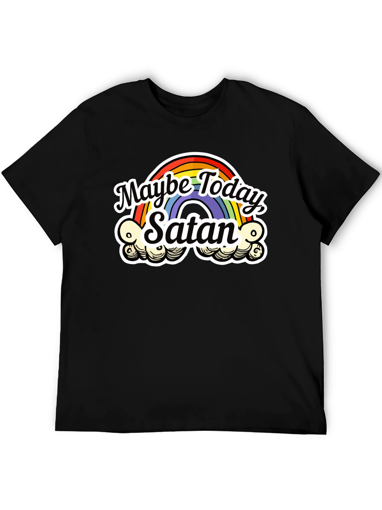 Maybe Today Satan T-Shirt