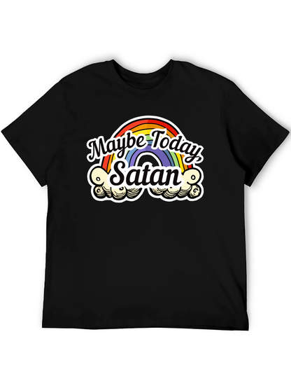 Maybe Today Satan T-Shirt