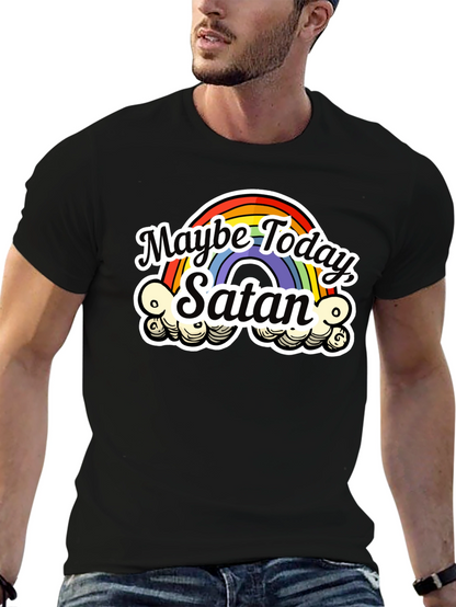 Maybe Today Satan T-Shirt