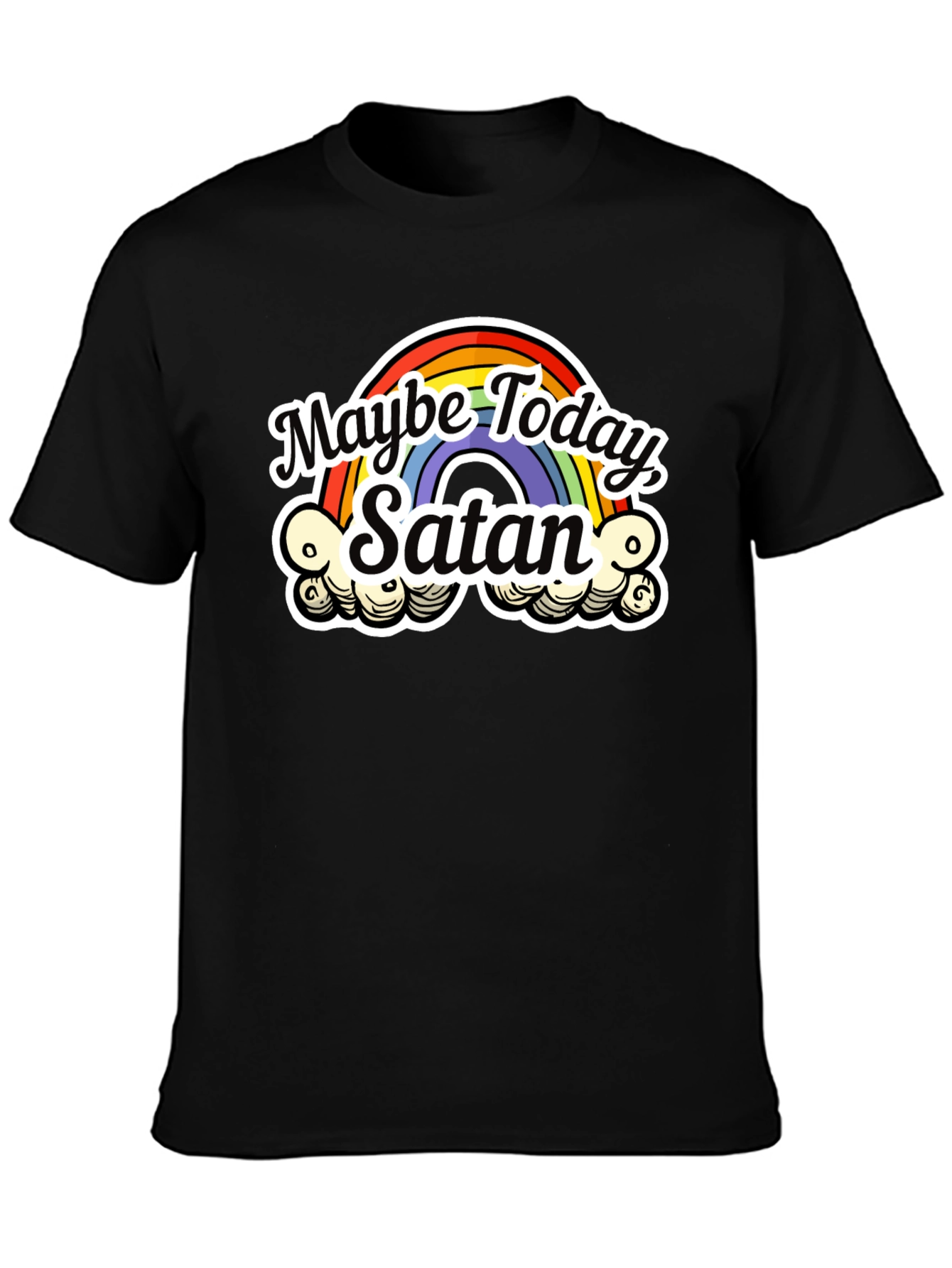 Maybe Today Satan T-Shirt